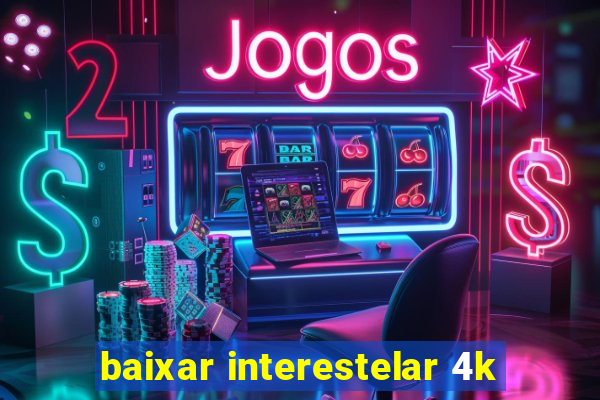 baixar interestelar 4k